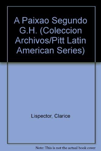 A Paixao Segundo G.H. (Coleccion Archivos/Pitt Latin American Series) Books