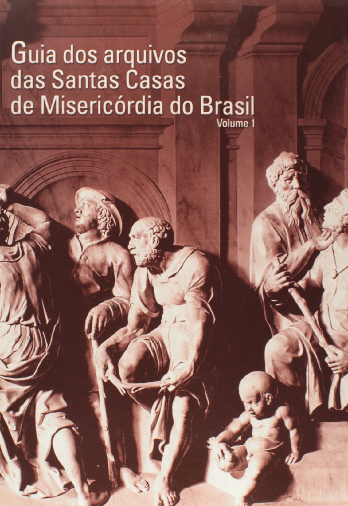 Guia dos Arquivos das Santas Casas de Misericórdia do Brasil - 2 Volumes (Em Portuguese do Brasil) Books