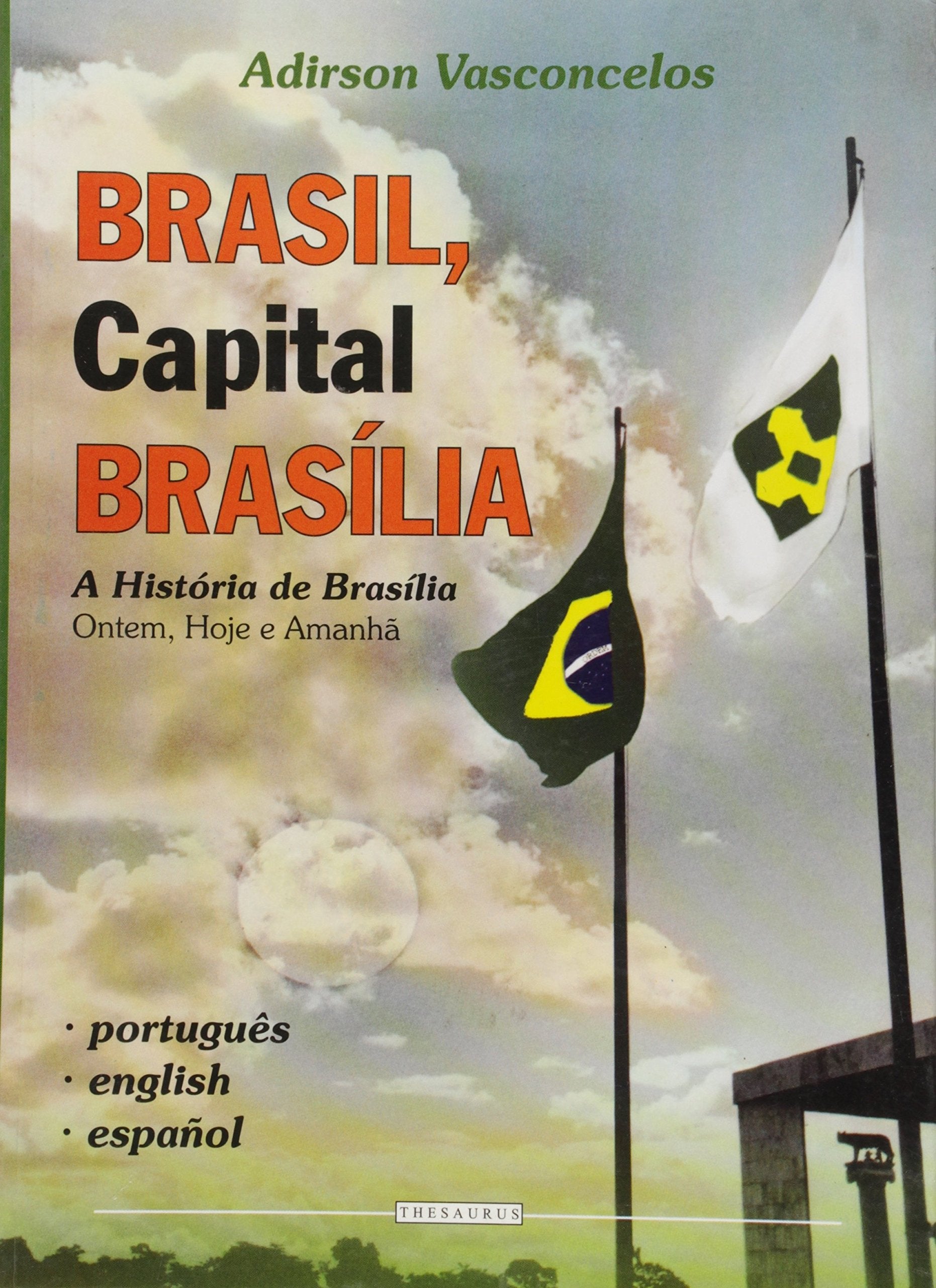 Brasil, Capital Brasília. A História de Brasília. Ontem, Hoje e Amanhã Books