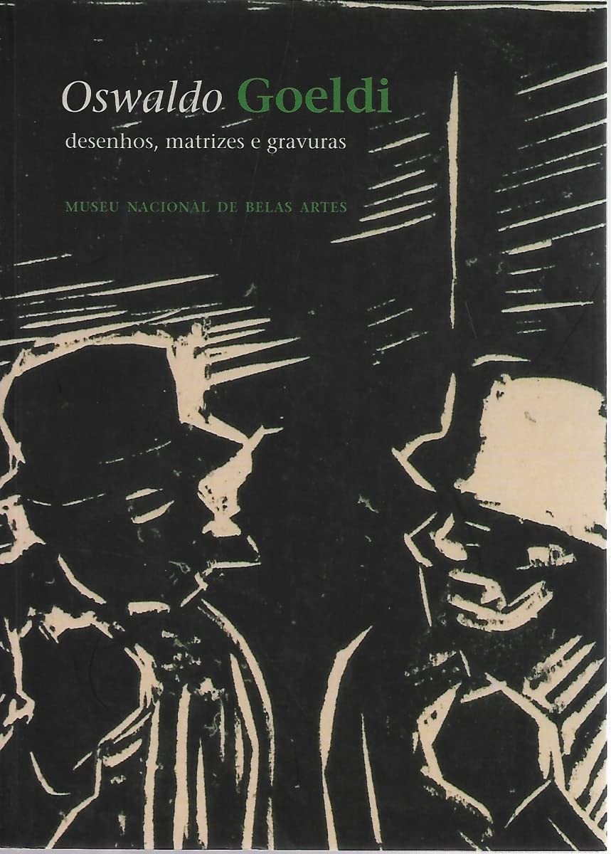 Oswaldo Goeldi: Desenhos, Matrizes E Gravuras (Em Portuguese do Brasil) Books