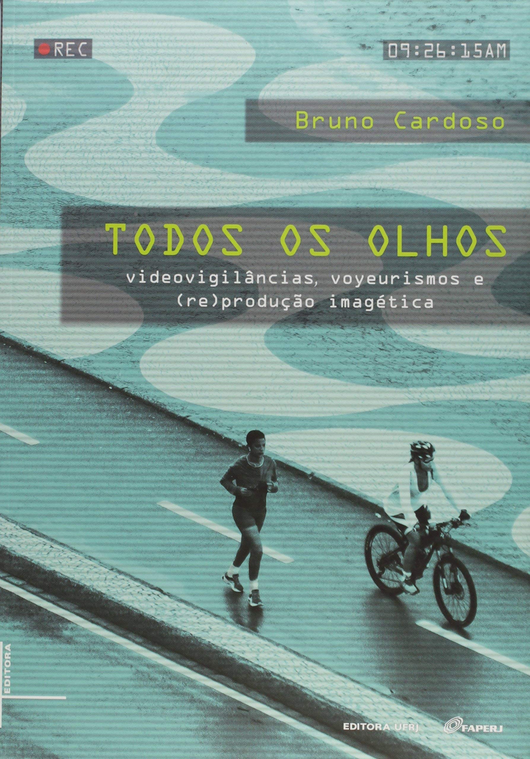 Todos Os Olhos: Videovigilancias, Voyeurismo E ( Re ) Producao Imagetica book