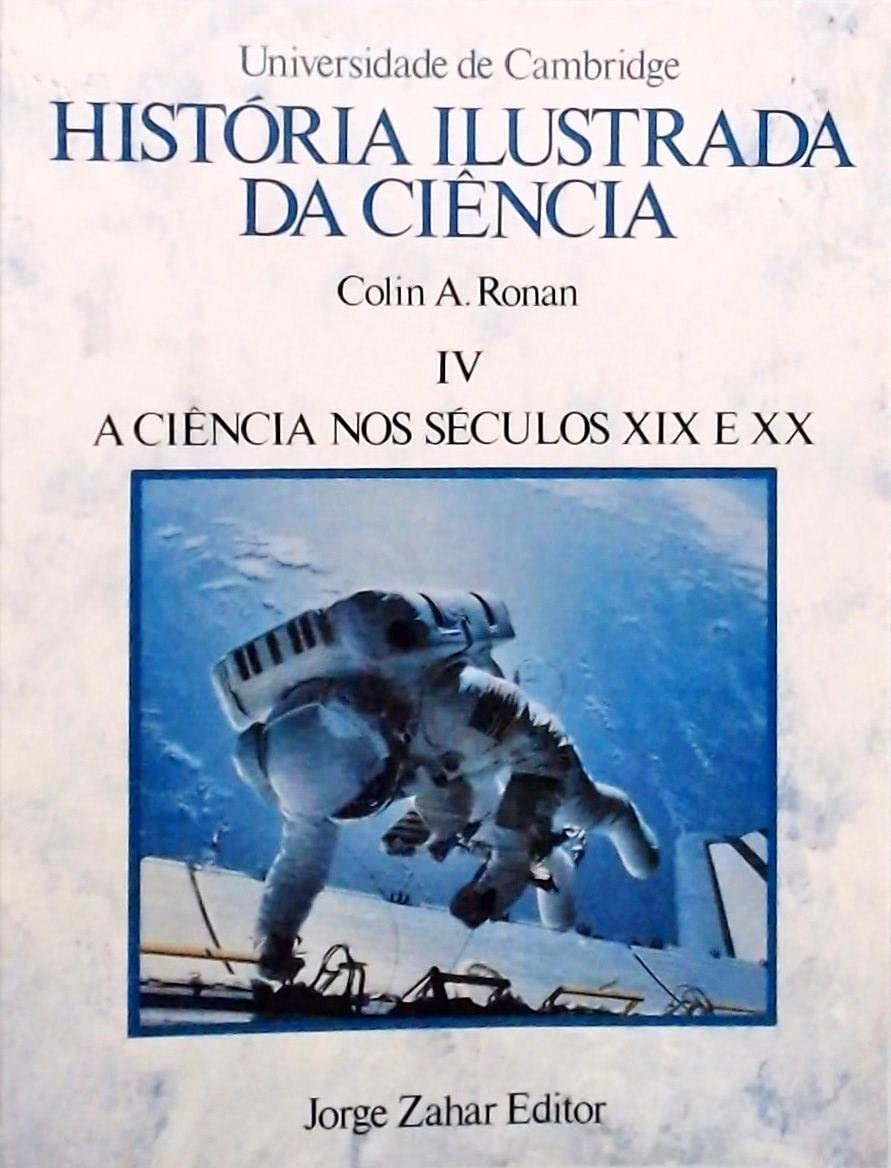 História Ilustrada Da Ciência. Volume 4: A Ciência Nos Séculos Xix E Xx (Em Portuguese do Brasil) Books