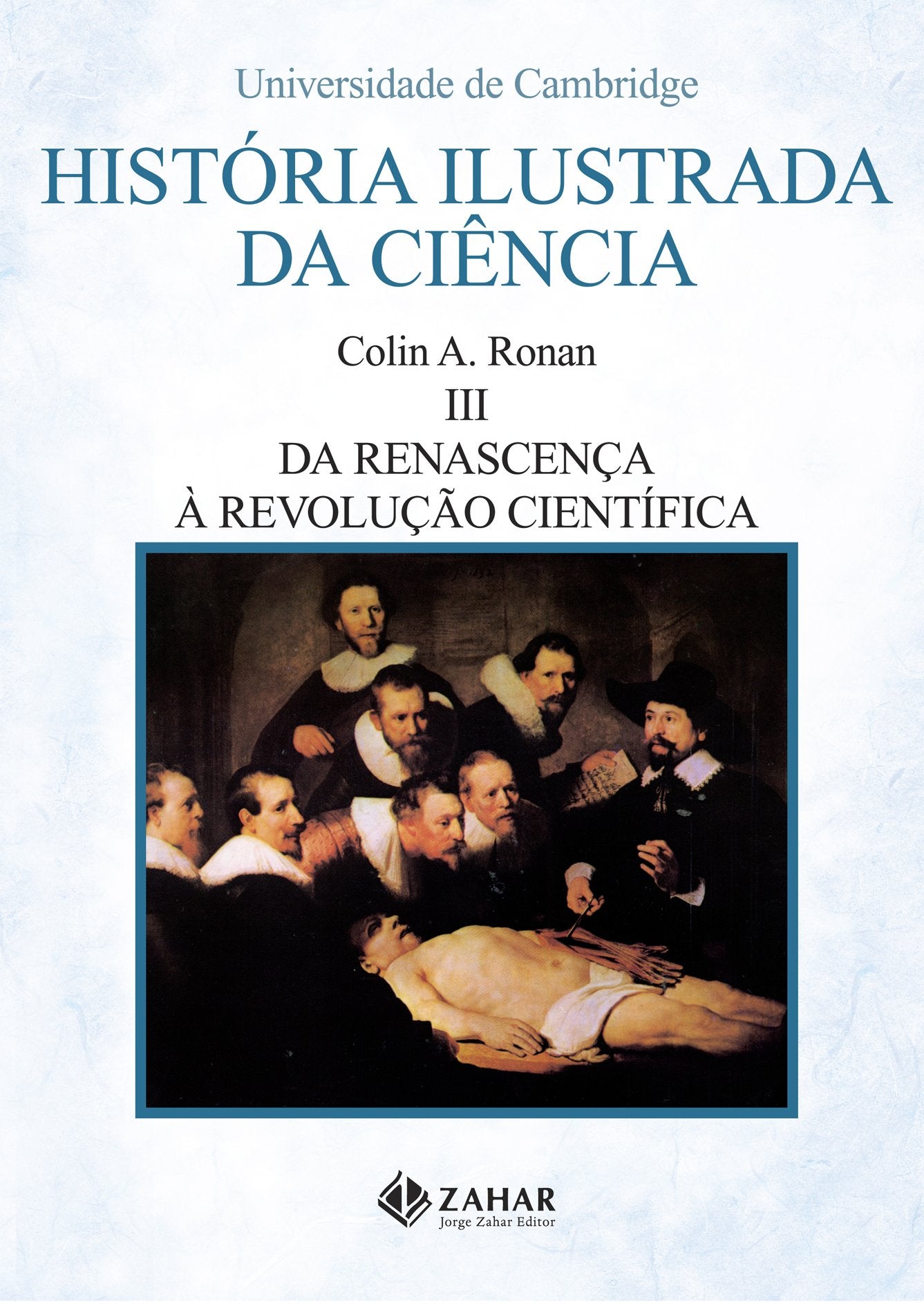 História Ilustrada Da Ciência. Volume 3: Da Renascença À Revolução Científica (Em Portuguese do Brasil) Books