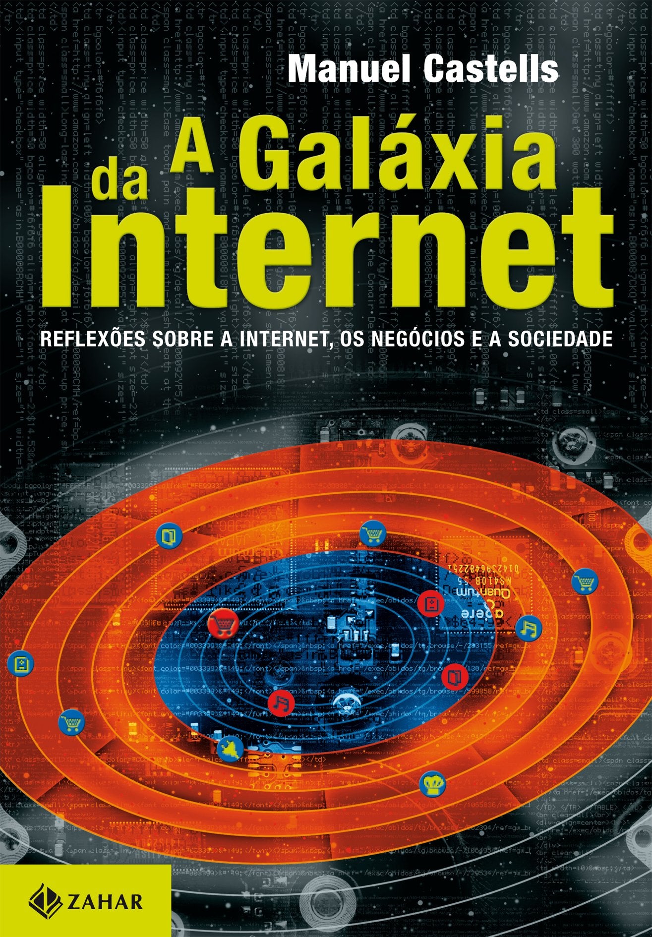 A Galáxia Da Internet. A Galáxia Da Internet. Reflexões Sobre A Internet, Os Negócios E A Sociedade. Coleção Interface (Em Portuguese do Brasil) Books