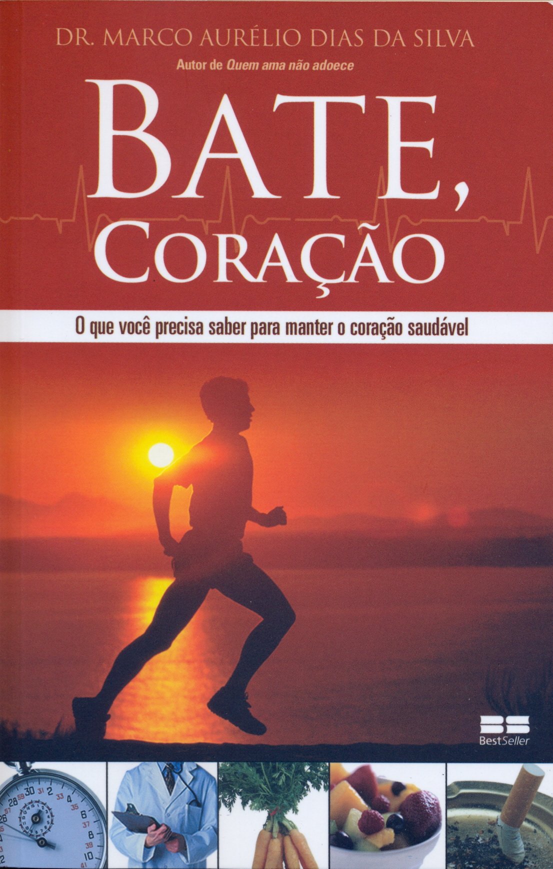 Bate, Coração. O Que Você Precisa Saber Para Manter O Coração Saudável (Em Portuguese do Brasil) book