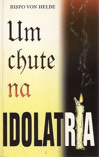 livro um chute na idolatria bispo von helde 1999 Ed. 1999 Books