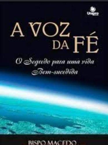 A VOZ DA FE - O SEGREDO PARA UMA VIDA BEM SUCEDIDA book