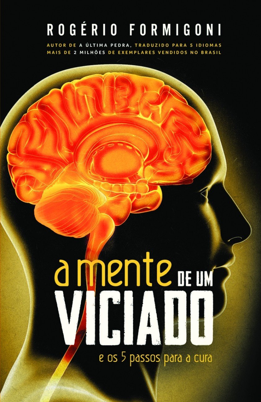 A Mente de Um Viciado. E os 5 Passos Para a Cura Books