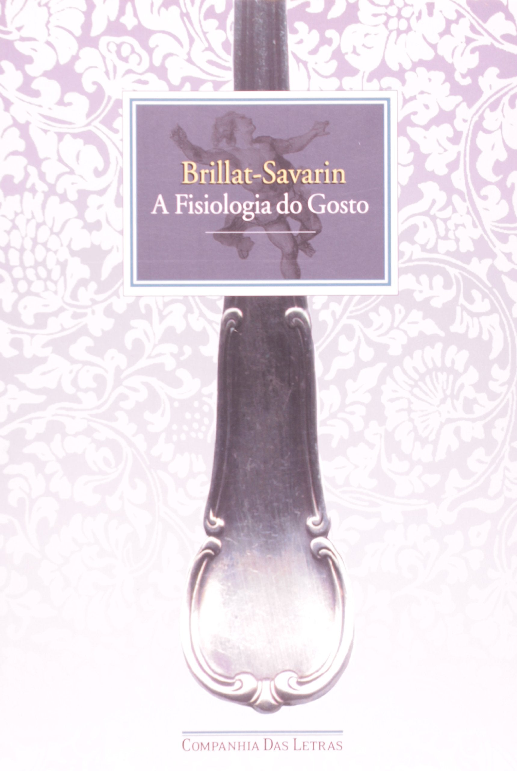 FISIOLOGIA DO GOSTO, A (Em Portuguese do Brasil) book