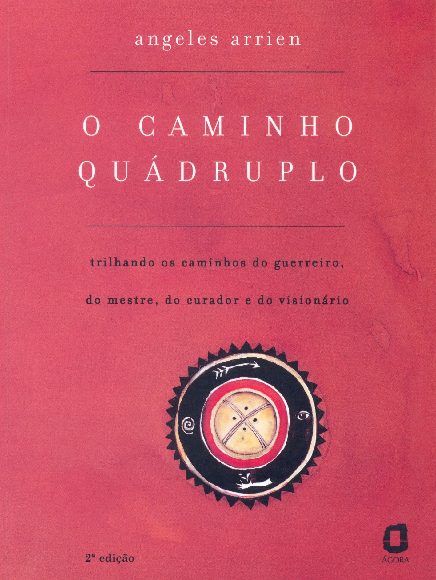O Caminho Quádruplo. Trilhando Os Caminhos Do Guerreiro, Do Mestre, Do Curador E Do Visionário (Em Portuguese do Brasil) Books