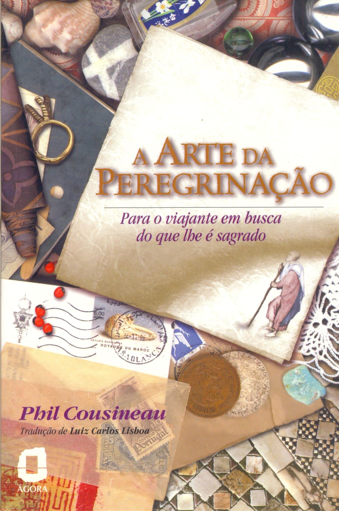 A Arte Da Peregrinação. Para O Viajante Em Busca Do Que Lhe É Sagrado (Em Portuguese do Brasil) book