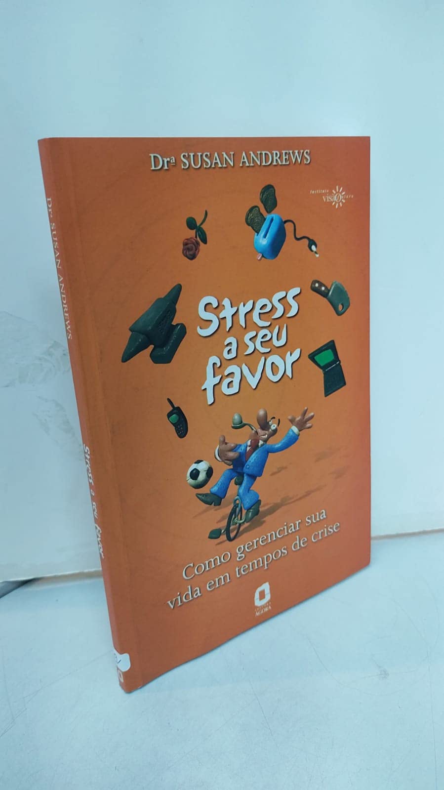Stress A Seu Favor. Como Gerenciar Sua Vida Em Tempos De Crise (Em Portuguese do Brasil) Books