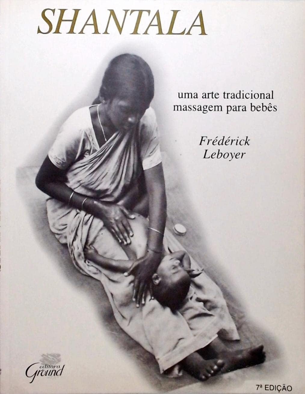 Shantala: uma Arte Tradicional: Massagem para Bebês Books