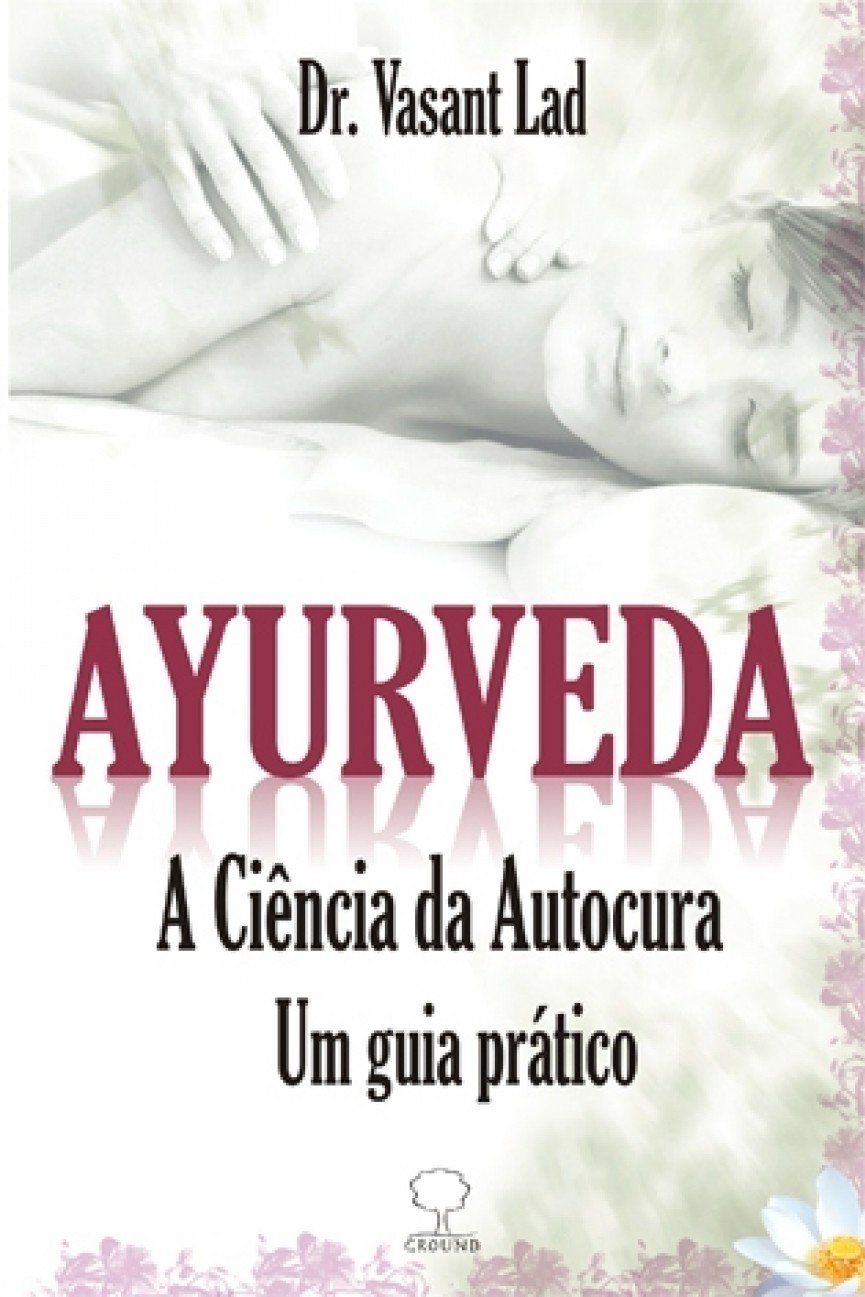 Ayurveda. A Ciência Da Autocura (Em Portuguese do Brasil) book