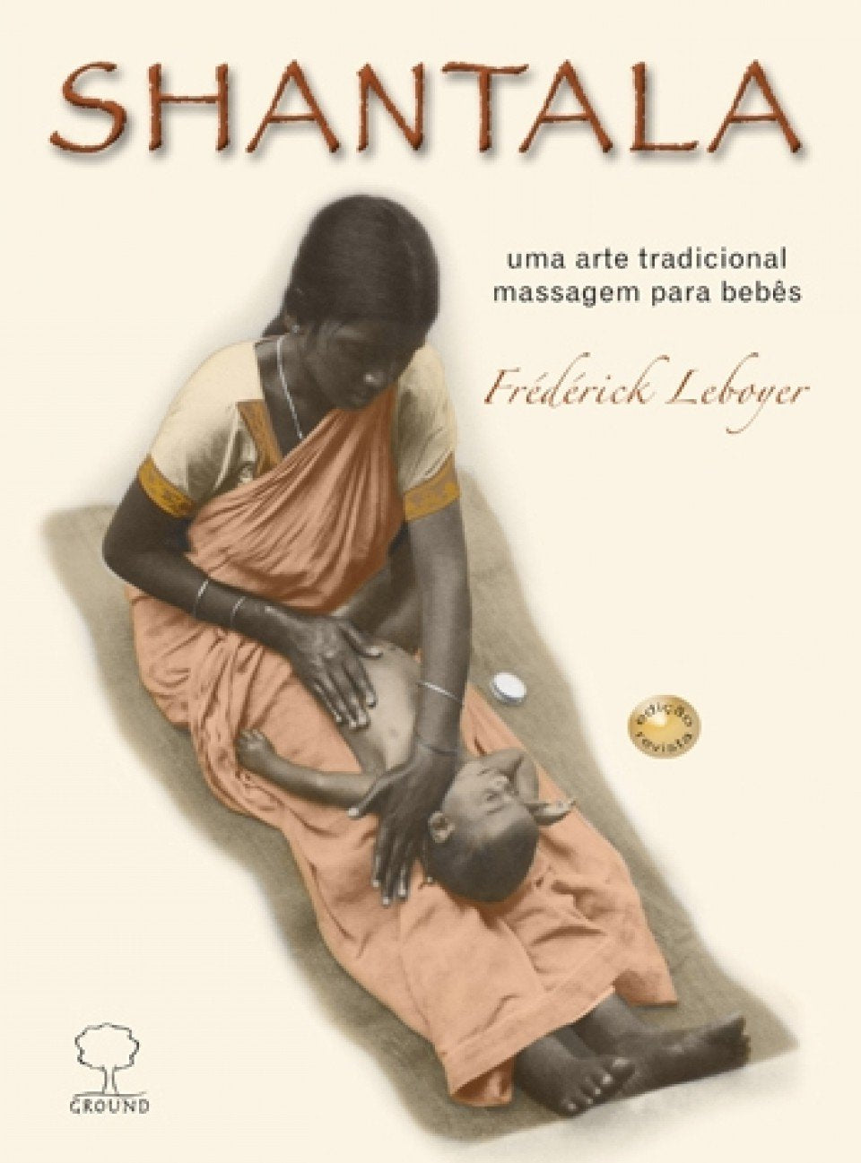 Shantala. Uma Arte Tradicional. Massagem para Bebês (Em Portuguese do Brasil) book