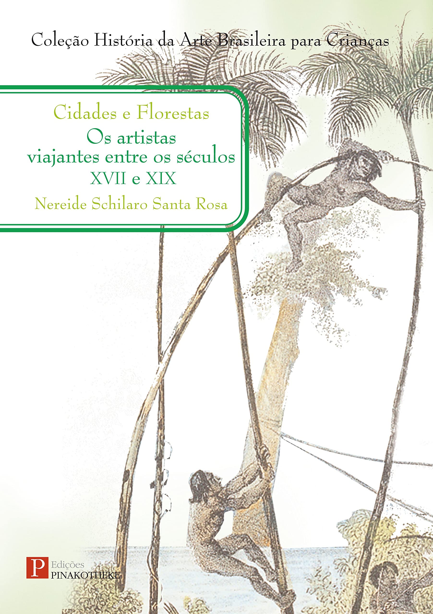 Cidades E Florestas. Artistas Viajantes No Brasil Entre Os Seculos XVII E X Books