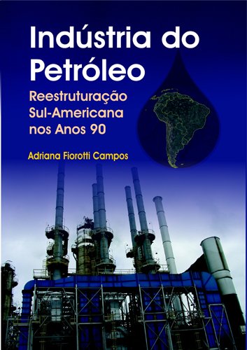 INDUSTRIA DO PETROLEO - REESTRUTURACAO SUL-AMERICANA NOS ANOS 90 Books
