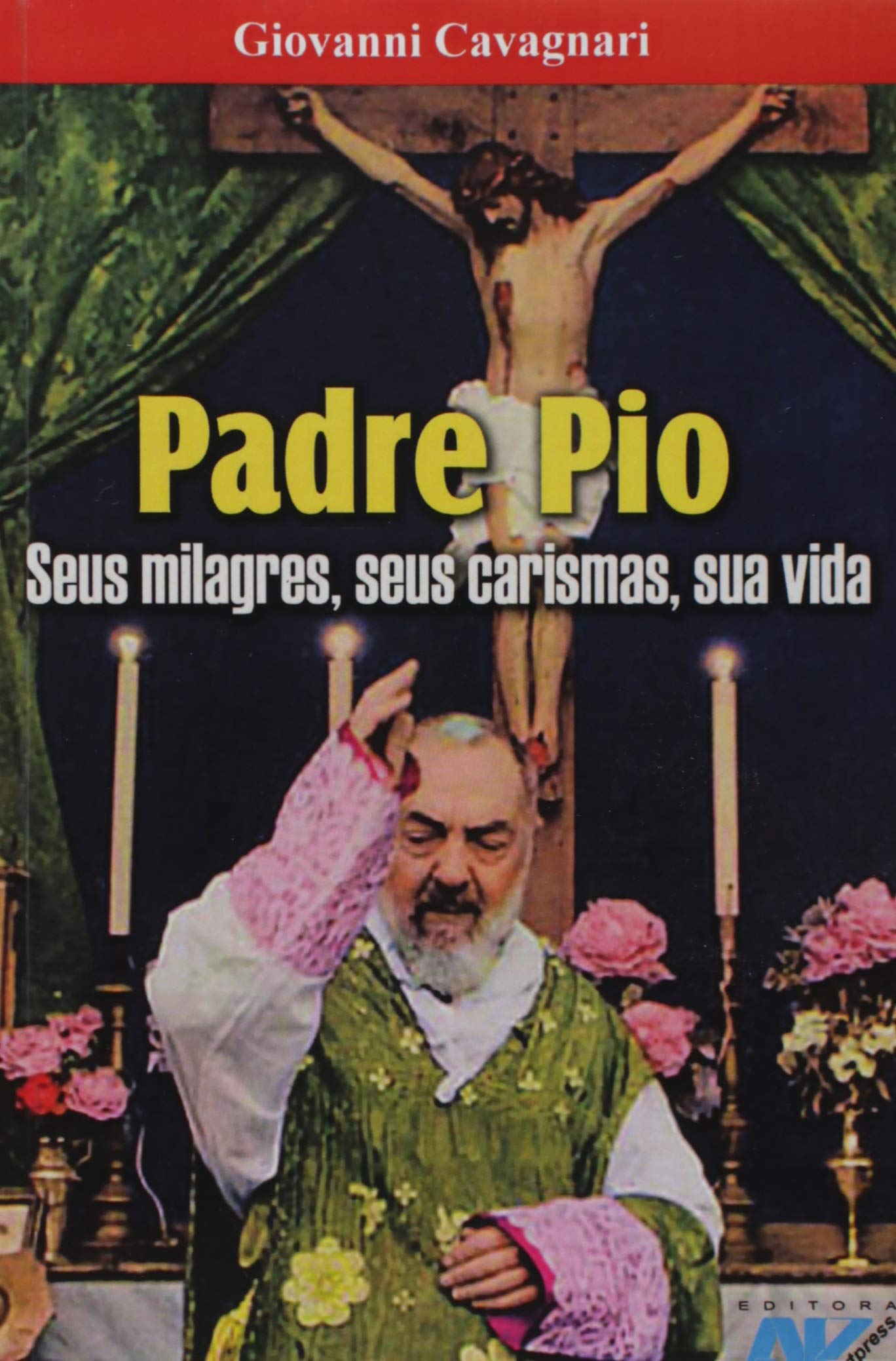 Padre Pio - Seus Milagres, Seus Carismas, Sua Vida Books