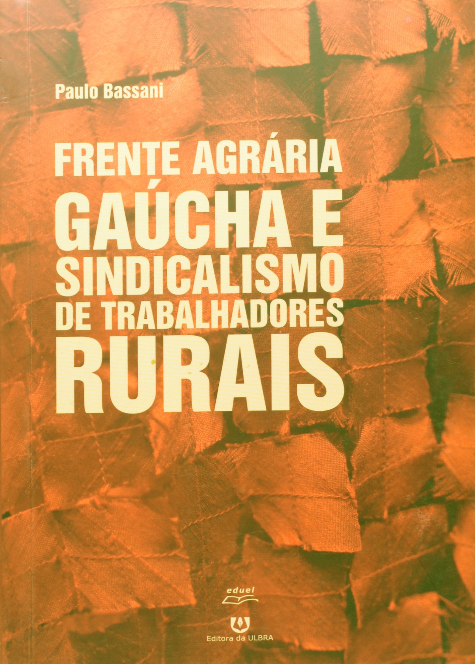 Frente Agrária Gaúcha E Sindicalismo De Trabalhadores Rurais book