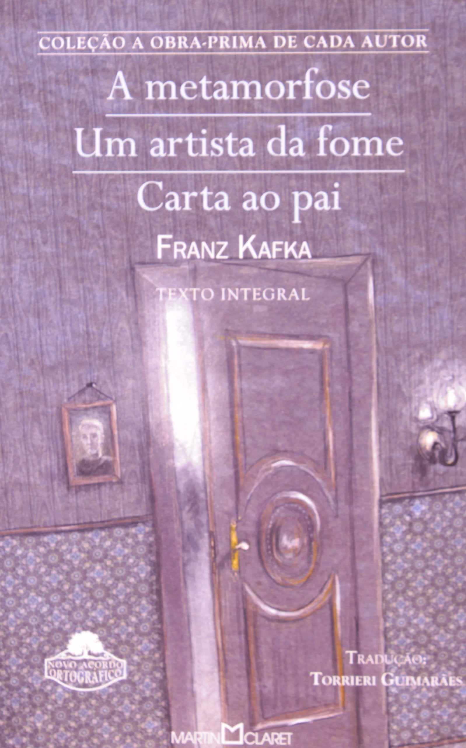 A Metamorfose. Um Artista Da Fome. Carta Ao Pai Books