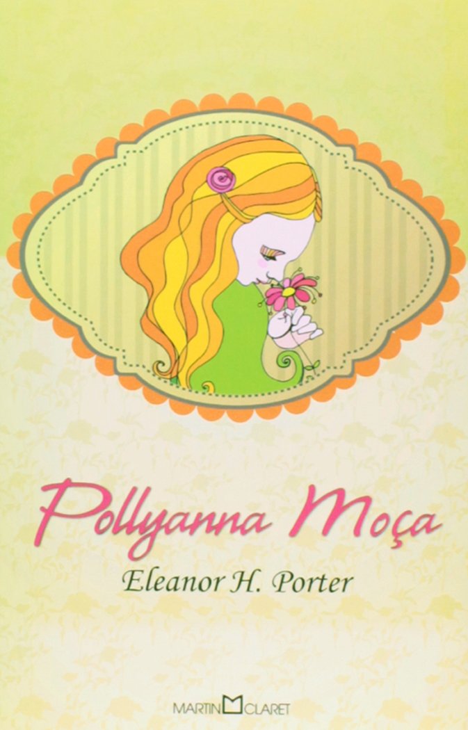 Pollyanna Moça - Volume 273. Coleção Obra-Prima de Cada Autor (Em Portuguese do Brasil) Books