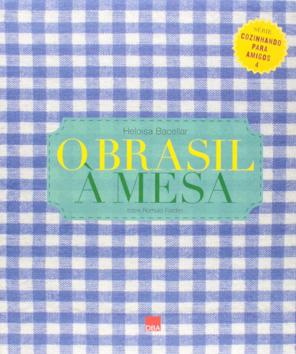 O Brasil À Mesa - Série Cozinhando Para Amigos - Vol. 4 (Em Portuguese do Brasil) Books