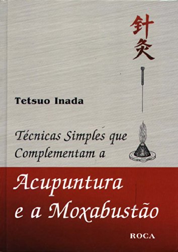 Acupuntura E A Moxabustão. Técnicas Simples (Em Portuguese do Brasil) book
