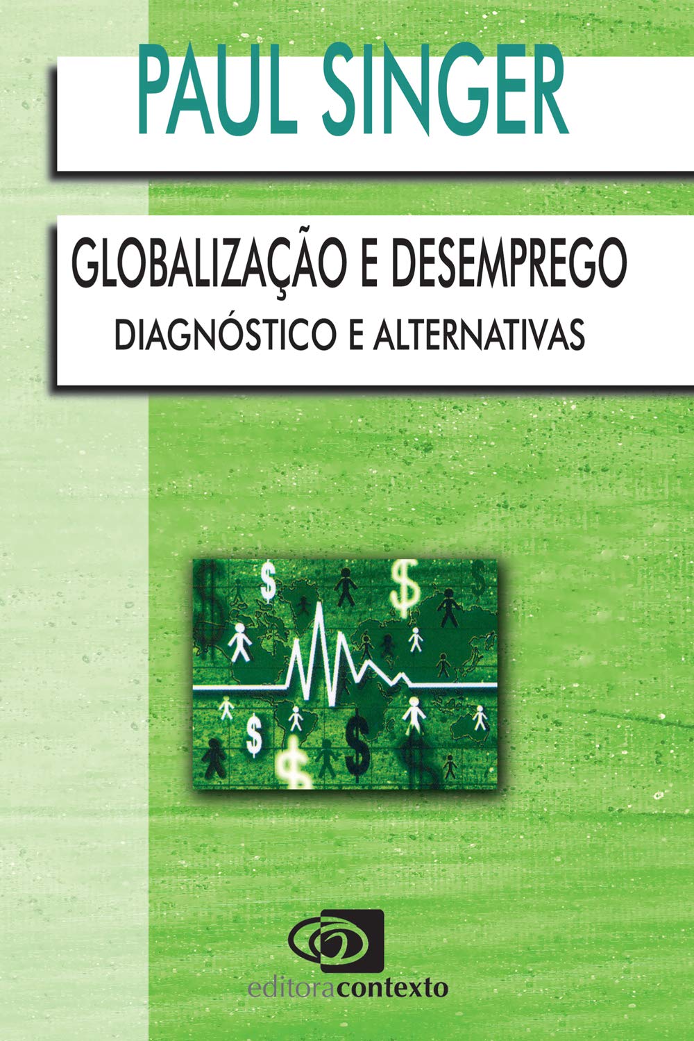 Globalização e Desemprego. Diagnóstico e Alternativas (Em Portuguese do Brasil) Books
