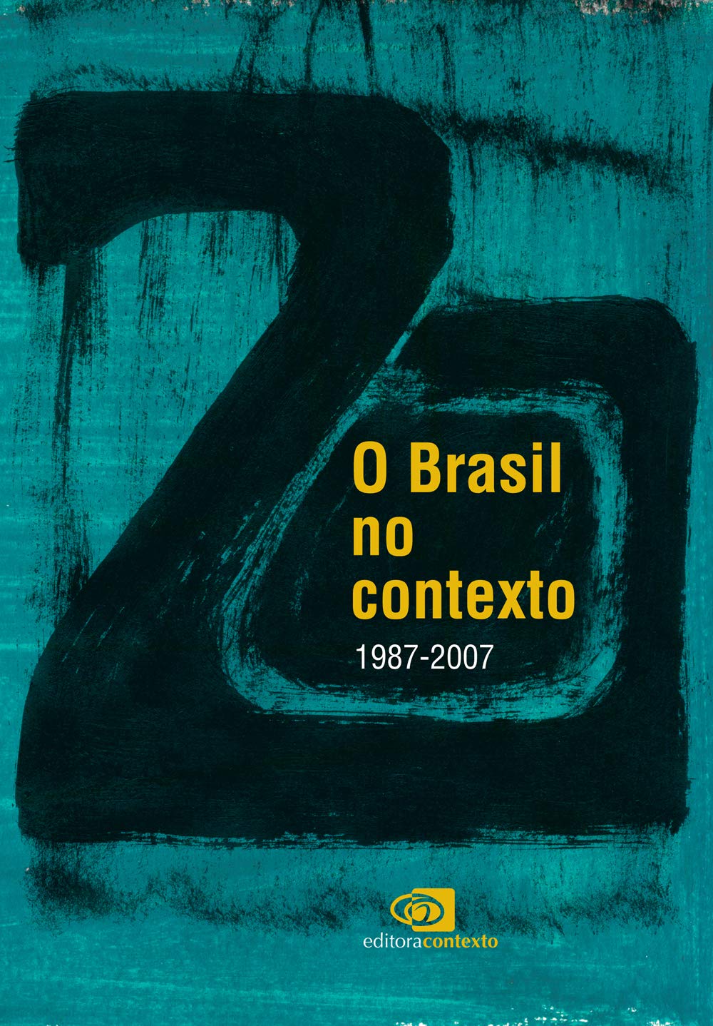 O Brasil no Contexto. 1987 - 2007 (Em Portuguese do Brasil) Books