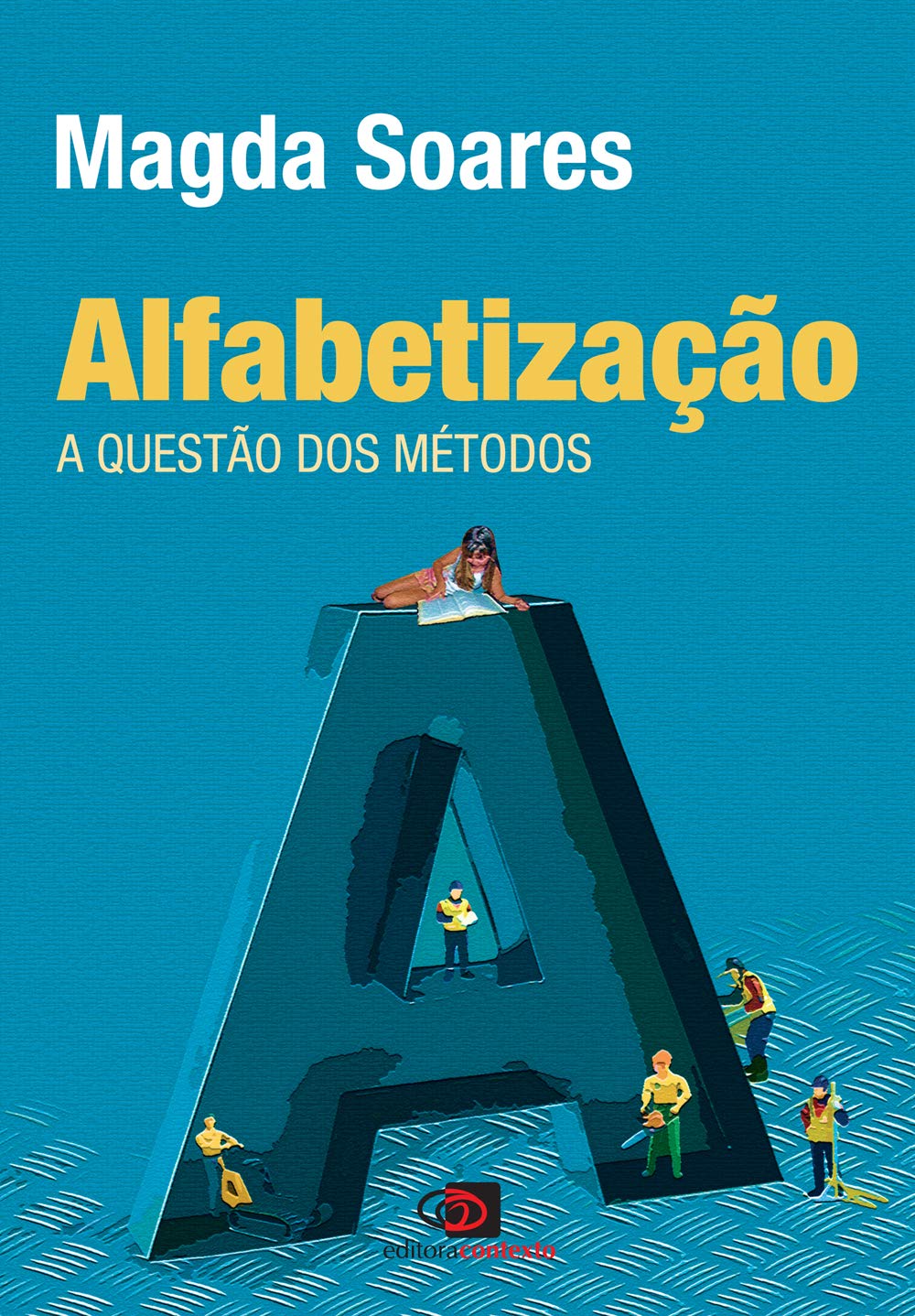 Alfabetização. A Questão dos Métodos (Em Portuguese do Brasil) Books