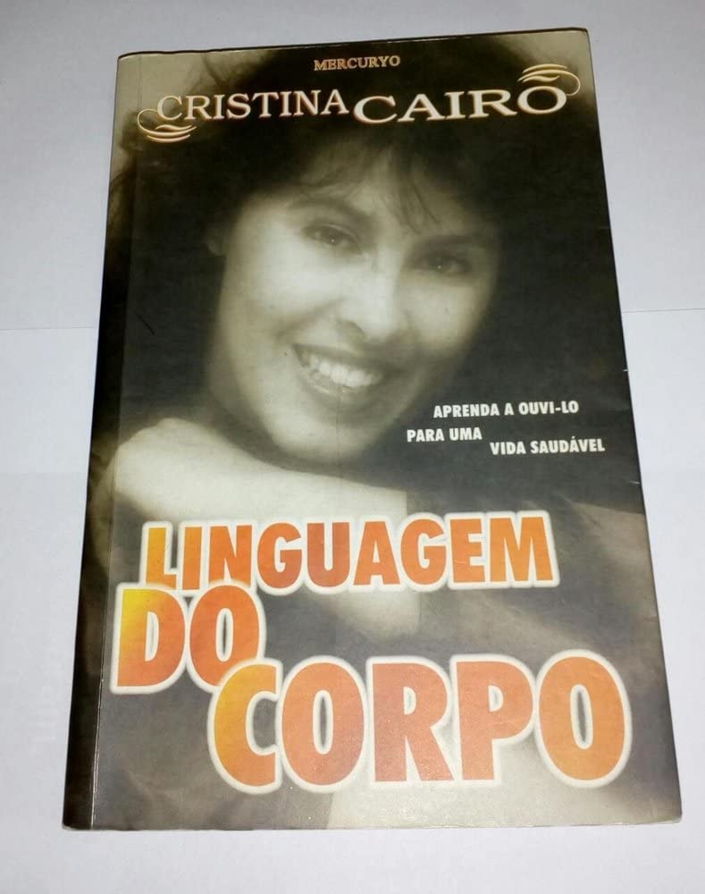 Linguagem Do Corpo. Aprenda A Ouvi-Lo Para Uma Vida Saudavel - Volume 1 (Em Portuguese do Brasil) Books