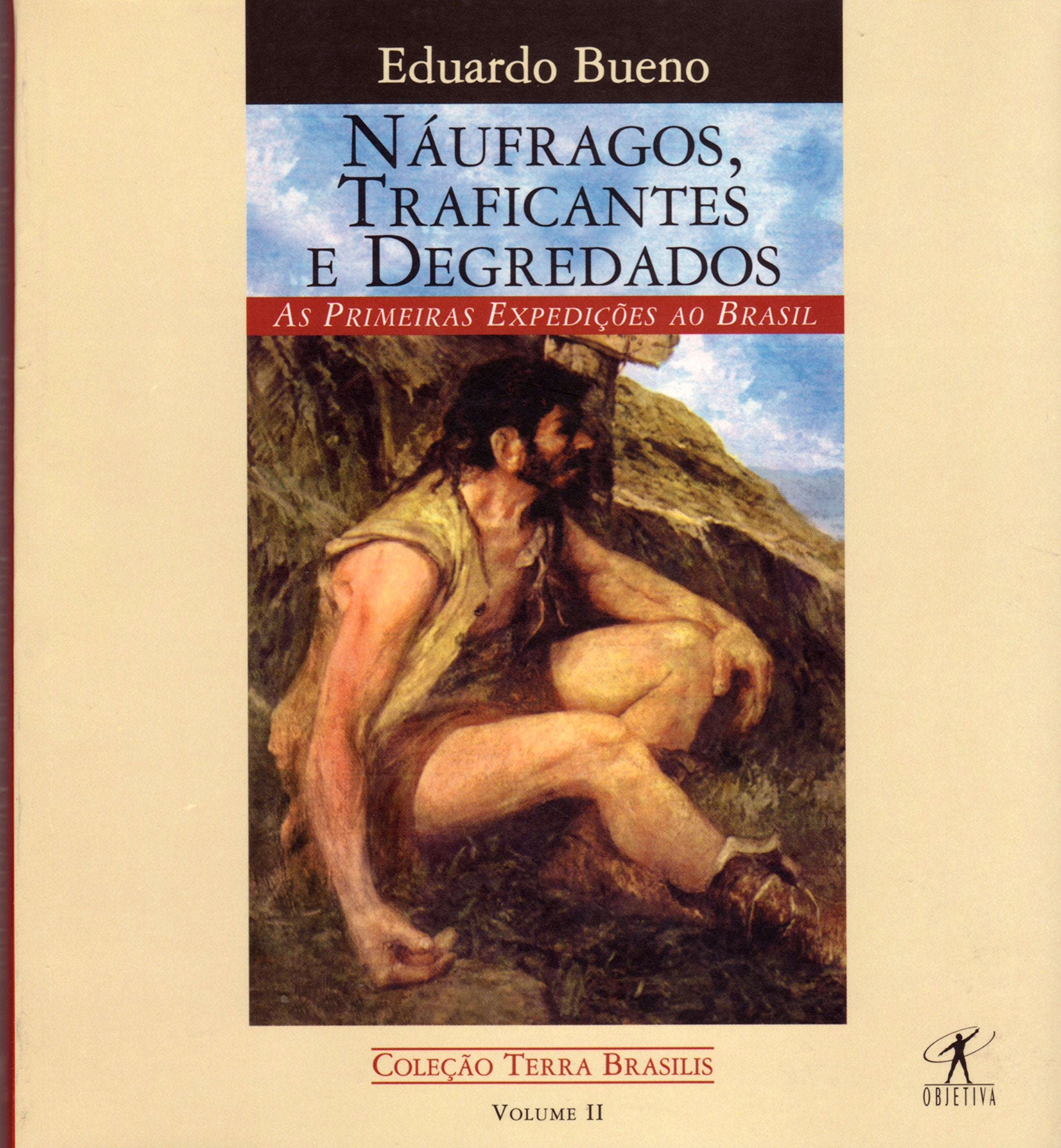 N?íufragos, traficantes e degredados: As primeiras expedi?º?Áes ao Brasil, 1500-1531 (Cole?º?úo Terra brasilis) Books