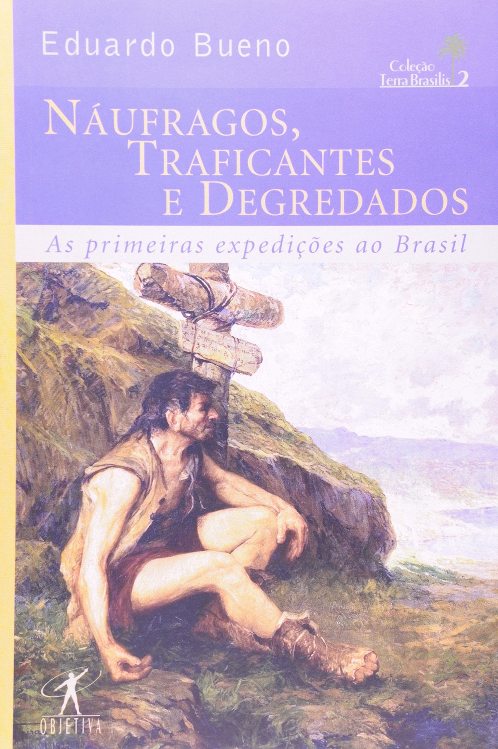 Náufragos, Traficantes E Degredados - Coleção Terra Brasilis. Volume II (Em Portuguese do Brasil) Books