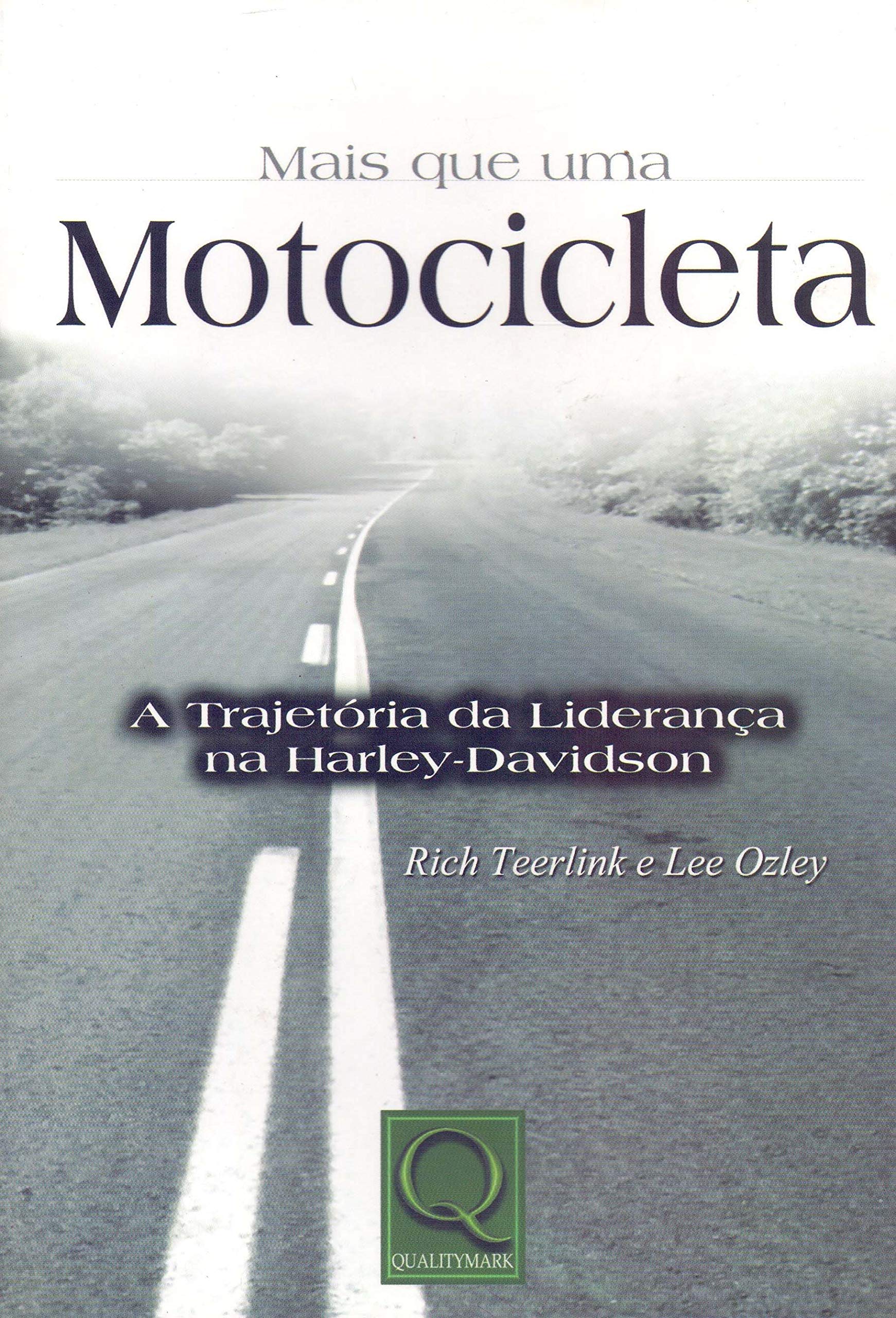Mais que Uma Motocicleta. A Trajetória da Liderança da Harley-Davidson (Em Portuguese do Brasil) Books