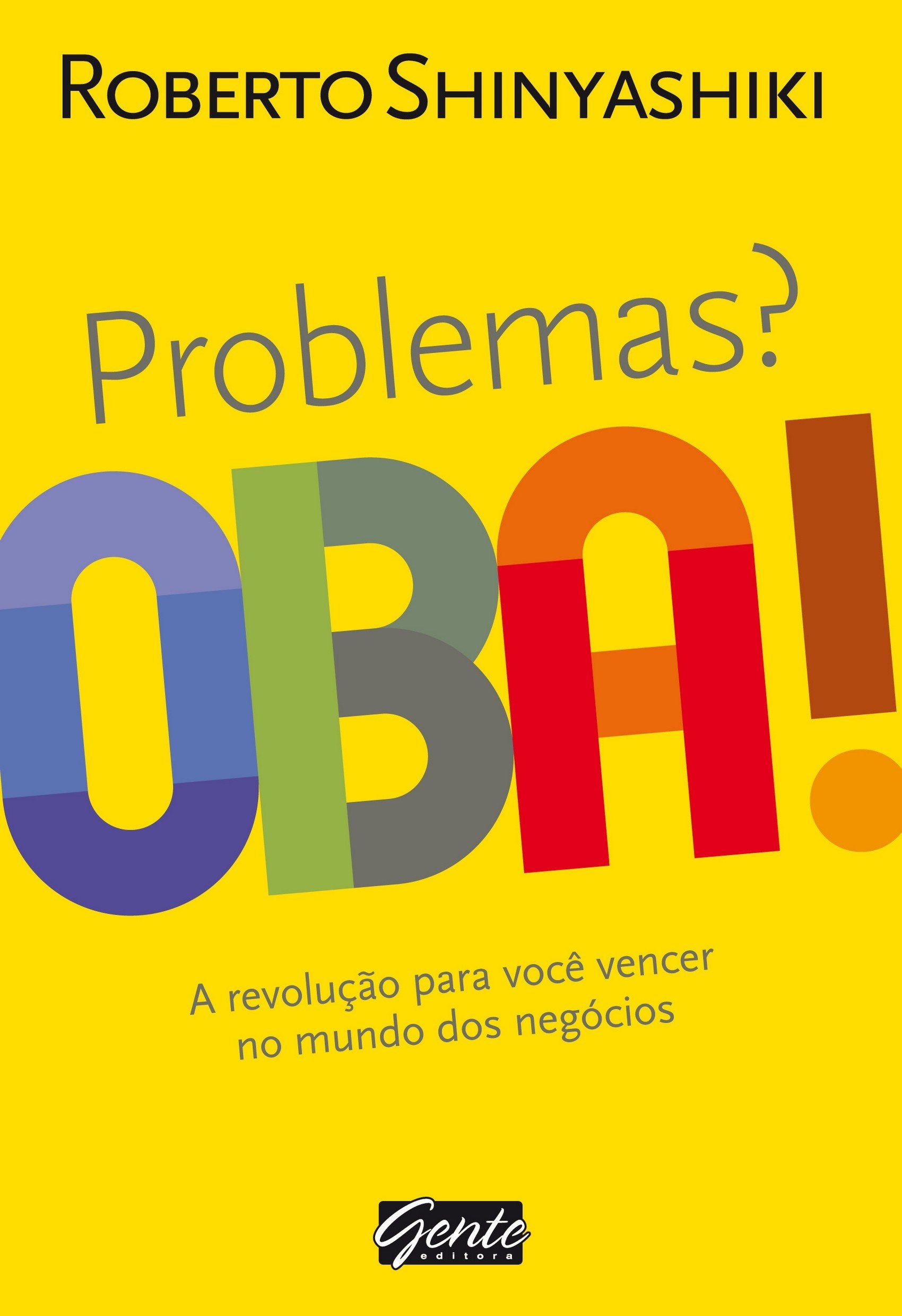 Problemas? Oba! A Revolução Para Você Vencer no Mundo dos Negócios (Em Portuguese do Brasil) Books
