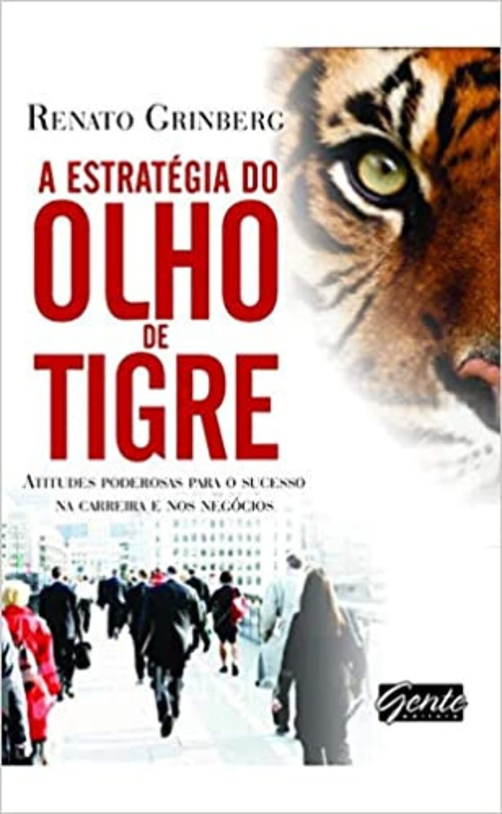 A Estratégia do Olho de Tigre. Atitudes Poderosas Para o Sucesso na Carreira e nos Negócios (Em Portuguese do Brasil) Books