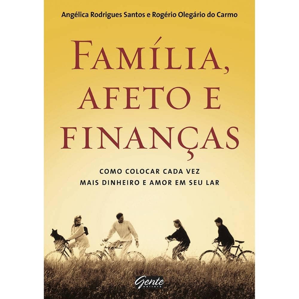 Família, Afeto e Finanças. Como Colocar Cada Vez Mais Dinheiro e Amor em Seu Lar (Em Portuguese do Brasil) Books
