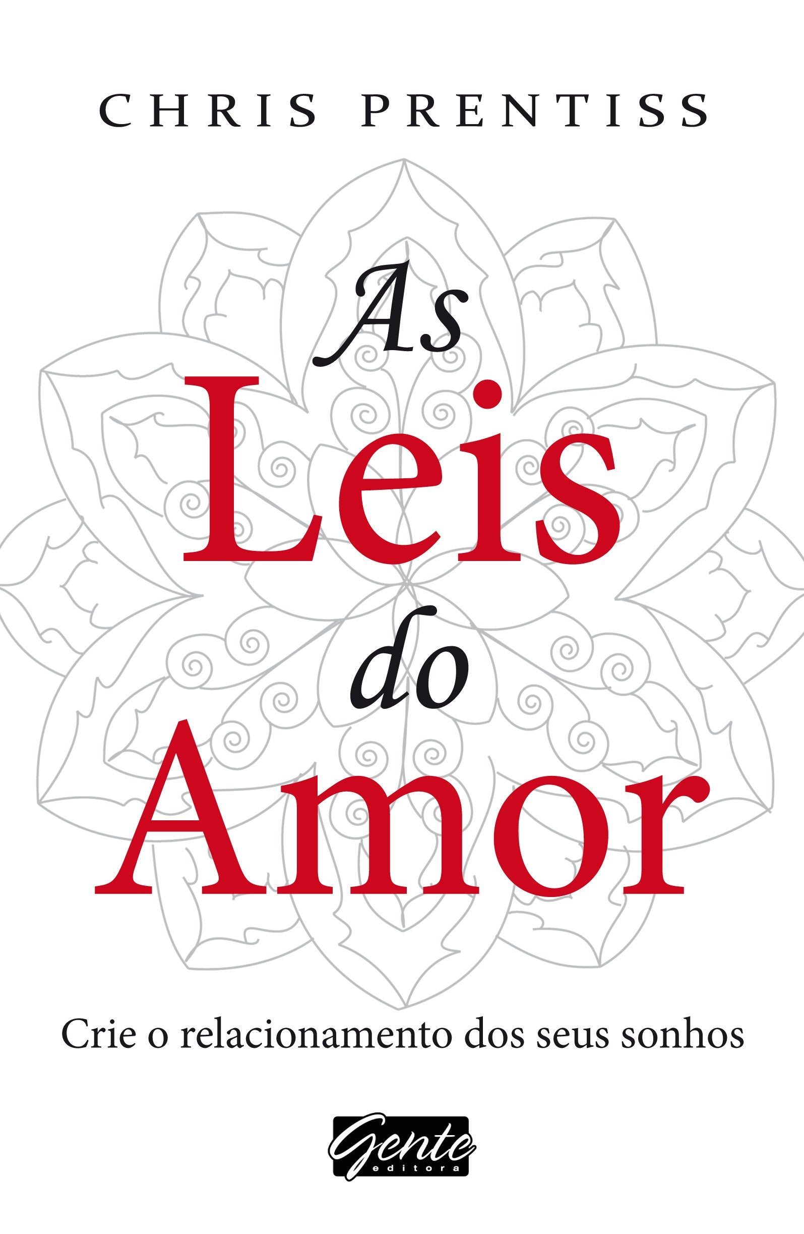 As Leis Do Amor. Crie O Relacionamento Dos Seus Sonhos (Em Portuguese do Brasil) Books