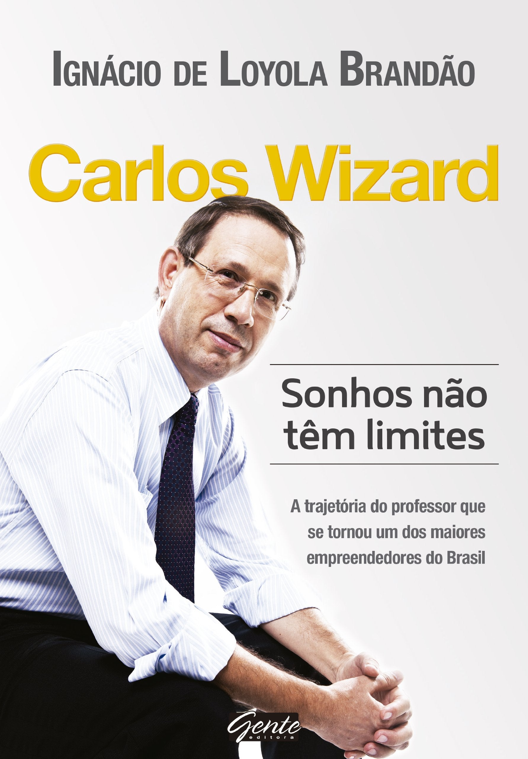 Carlos Wizard. Os Sonhos não Tem Limites (Em Portuguese do Brasil) book