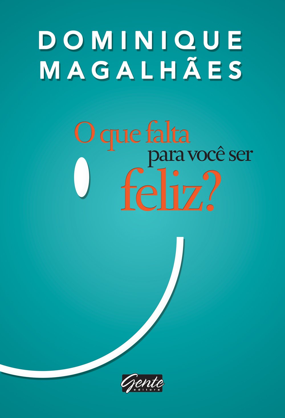 O Que Falta Para Você Ser Feliz? (Em Portuguese do Brasil) Books