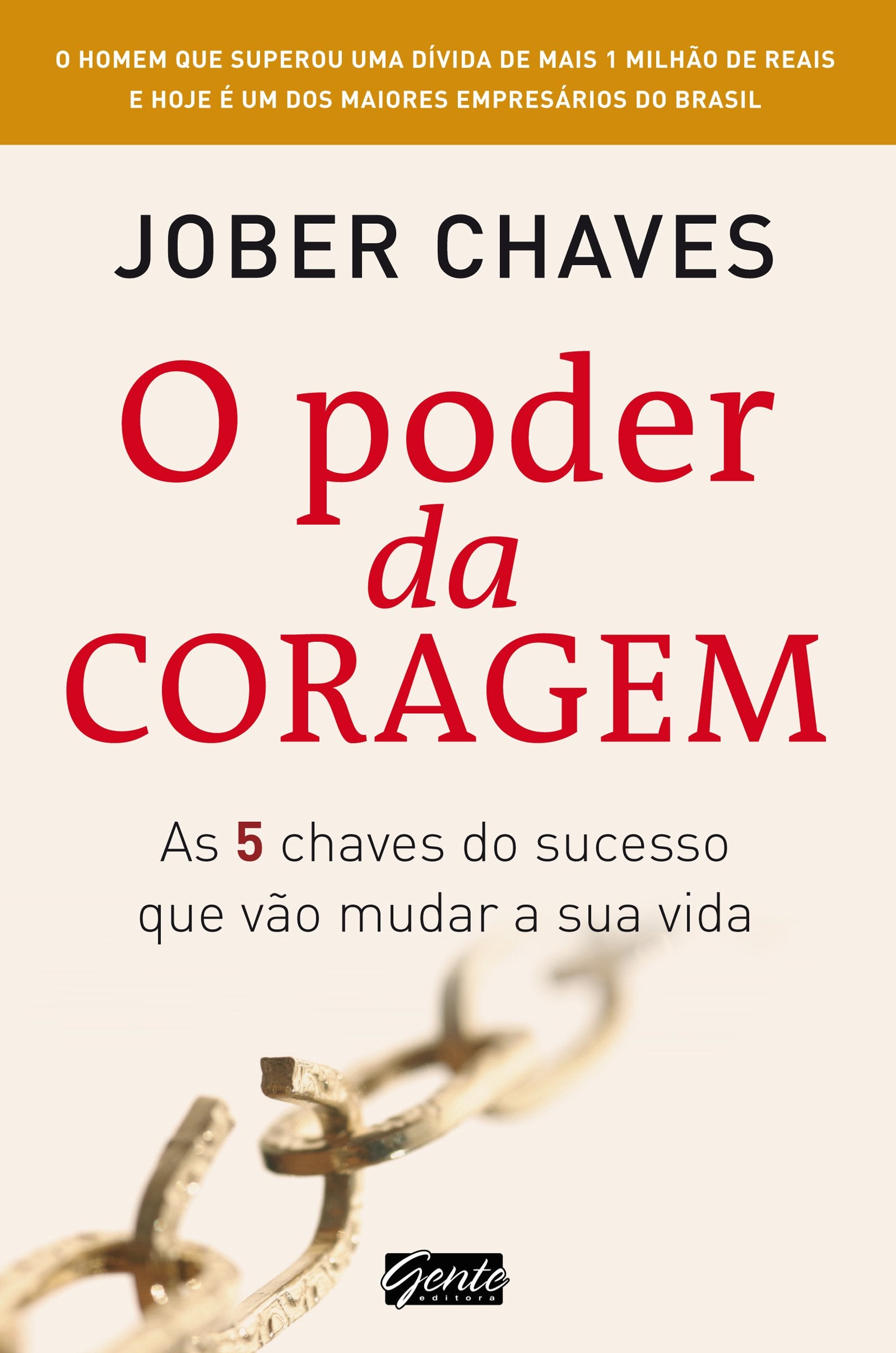 O Poder Da Coragem. As Cinco Chaves Da Riqueza Que Vão Mudar A Sua Vida (Em Portuguese do Brasil) Books