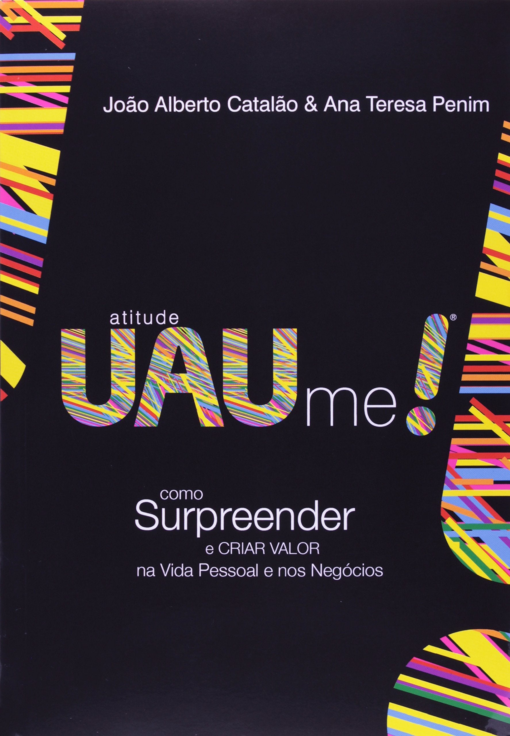 Atitude UAUme! Como Surpreender e Criar Valor na Vida Pessoal e nos Negócios (Em Portuguese do Brasil) book
