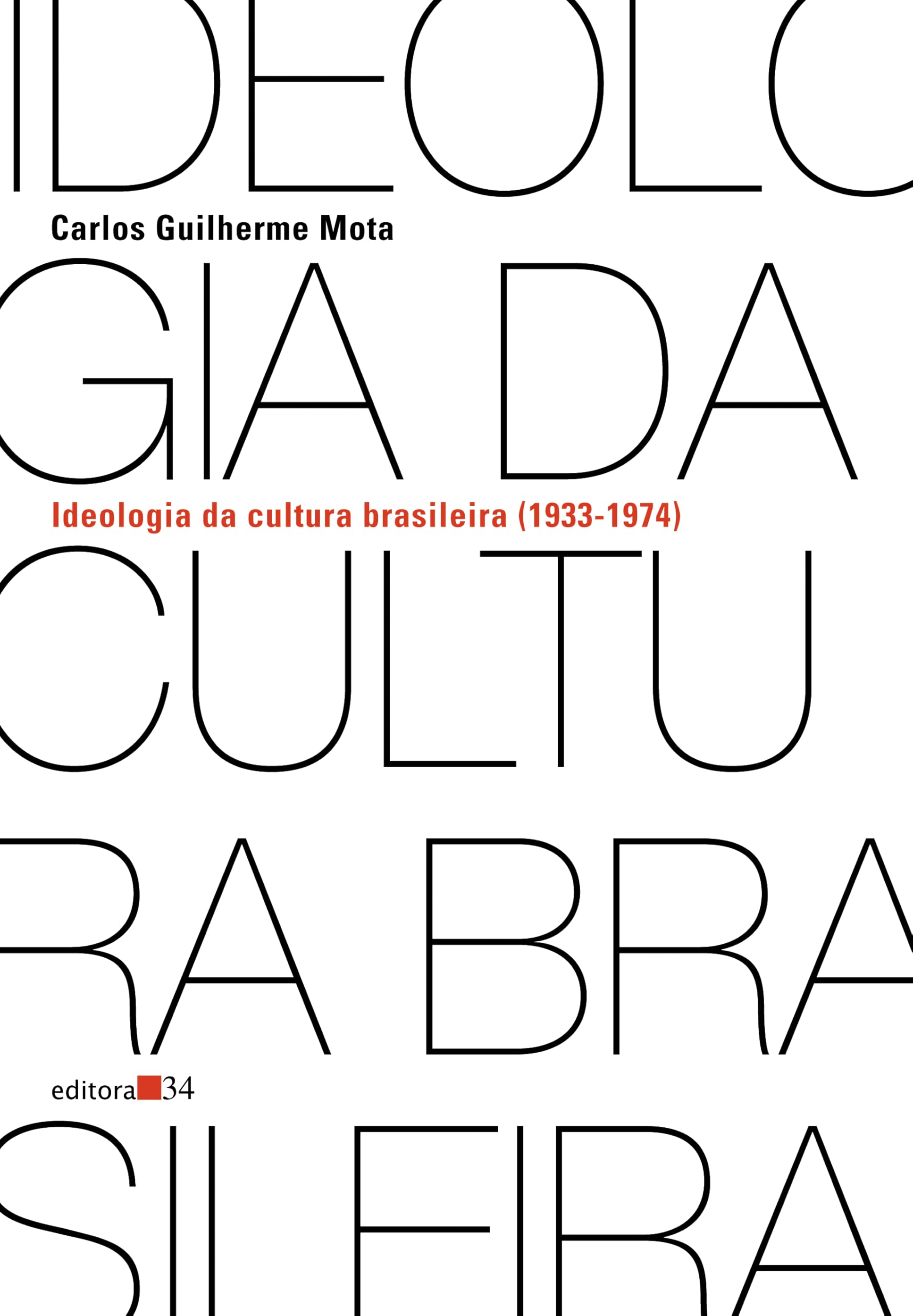 Ideologia Da Cultura Brasileira (1933-1974) book
