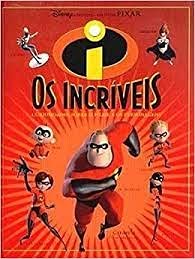 Incriveis, Os - Curiosidades Sobre O Filme E Os Personagens book
