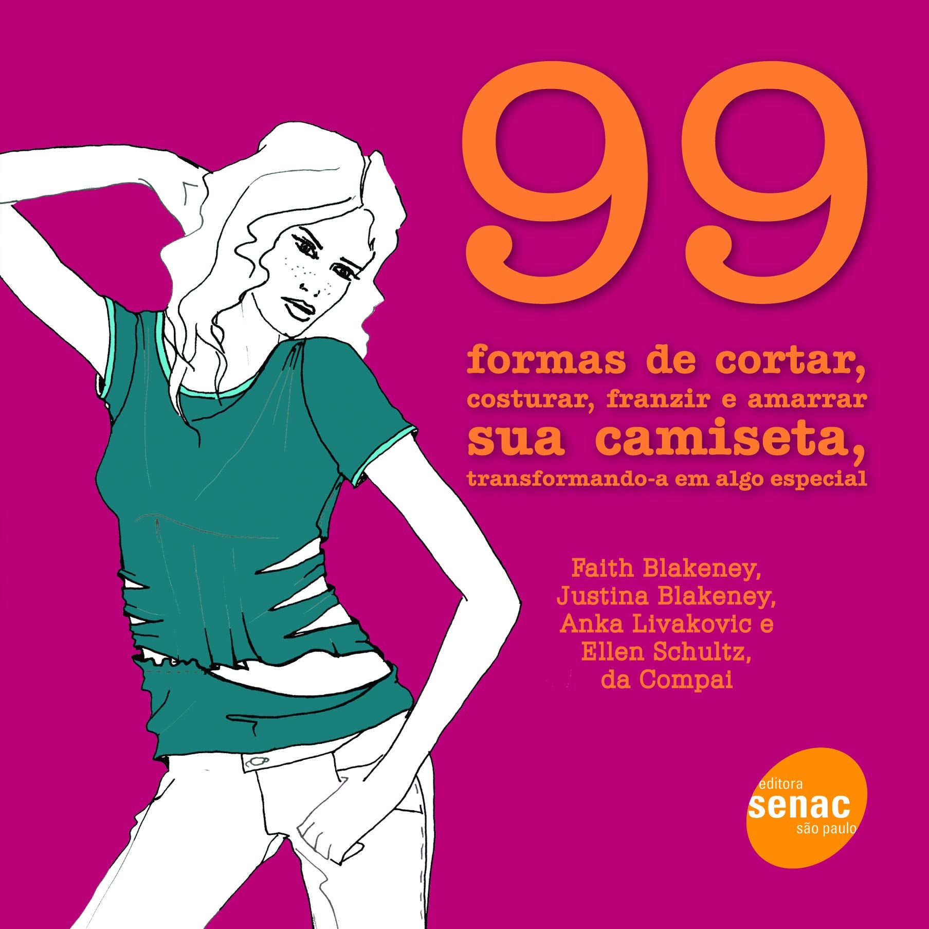 99 Formas De Cortar, Costurar, Franzir E Amarrar Sua Camiseta, Transformando-a Em Algo Especial (Em Portuguese do Brasil) book