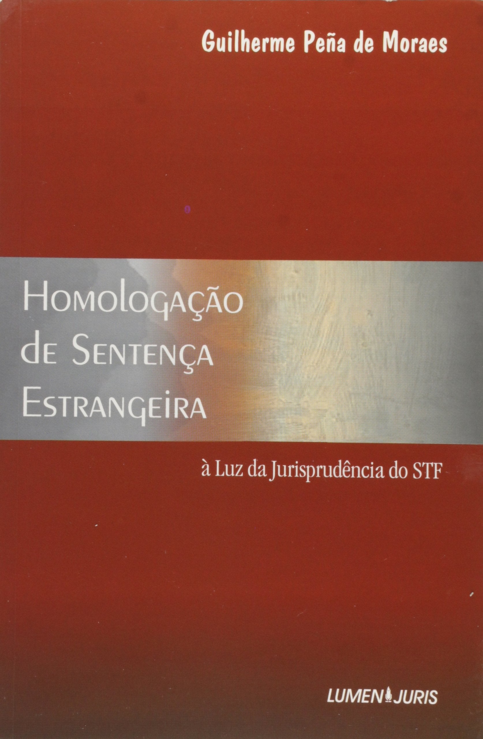 Homologacao De Sentenca Estrangeira - A Luz Da Jurisprudencia Do Stf Books