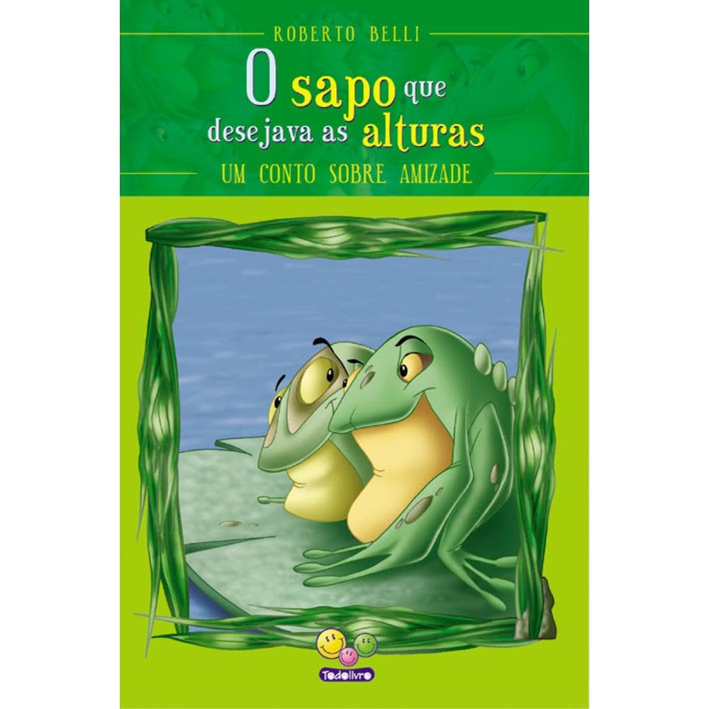 O Sapo que Desejava as Alturas. Um Conto Sobre Amizade (Em Portuguese do Brasil) Books