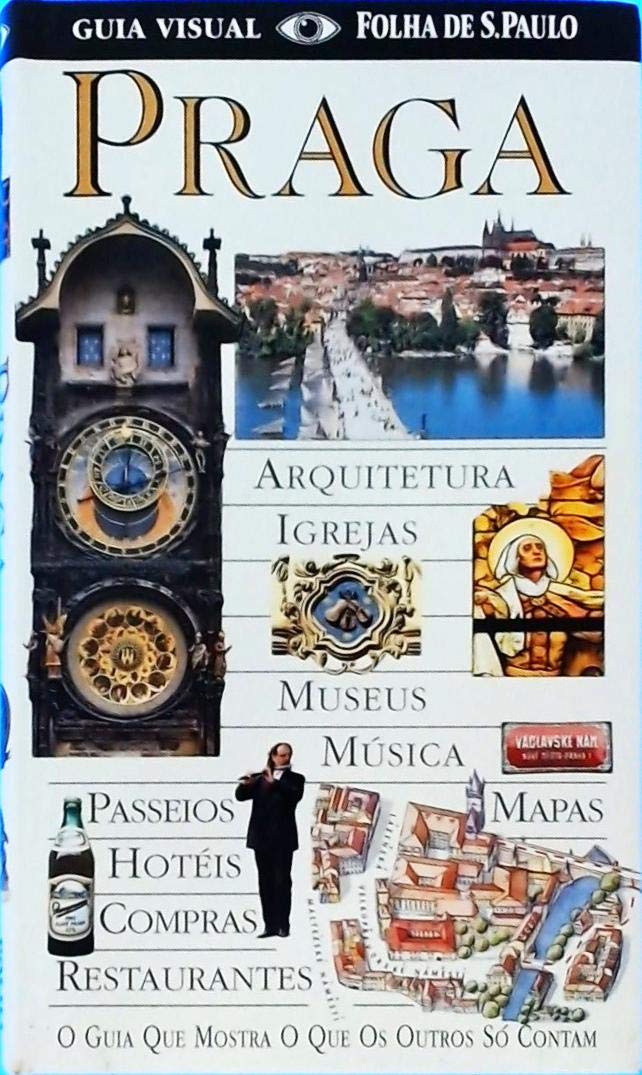 Praga. Musica, Museus, Hoteis, Igrejas, Sinagogas, Restaurantes, Cafes, Arquitetura, Bares, Mapas (Em Portuguese do Brasil) Books