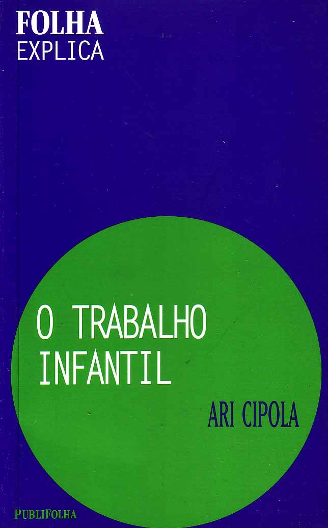O Trabalho Infantil - Coleção Folha Explica (Em Portuguese do Brasil) Books