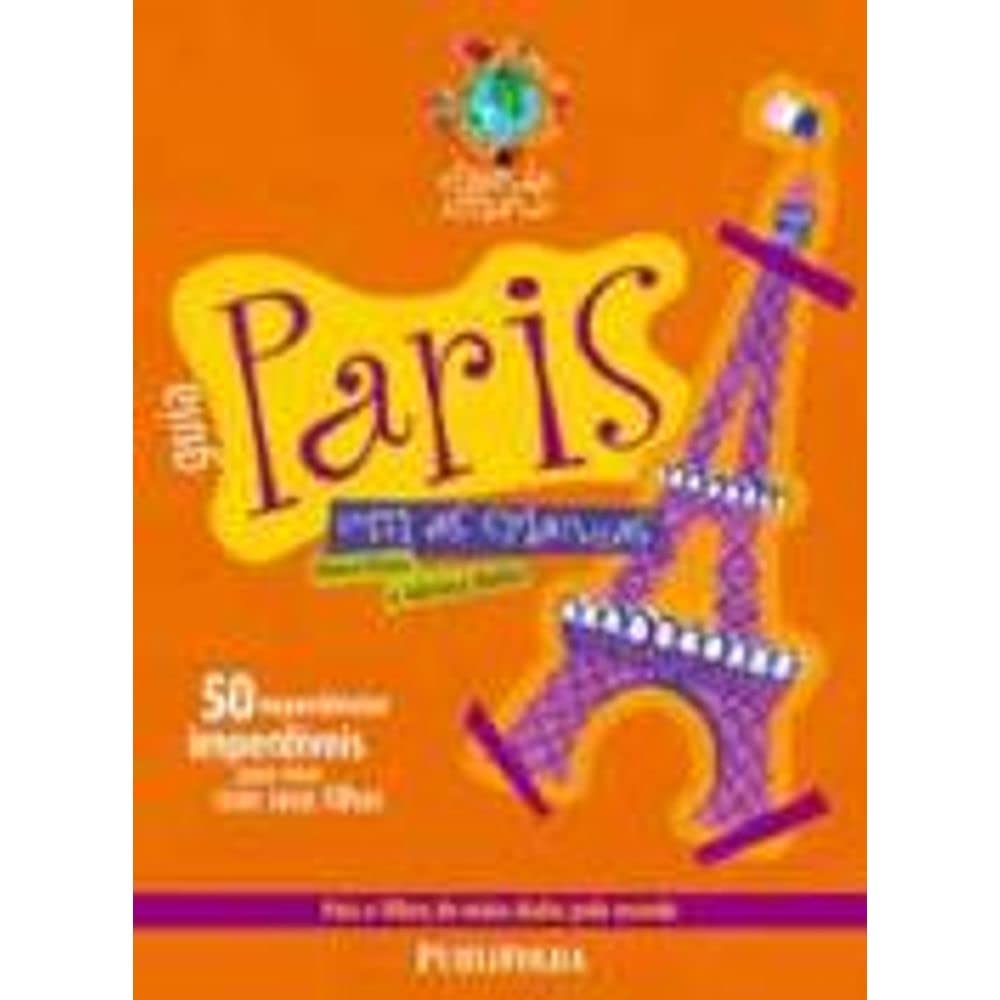 Paris Com As Crianças. Pais E Filhos De Mãos Dadas Pelo Mundo book